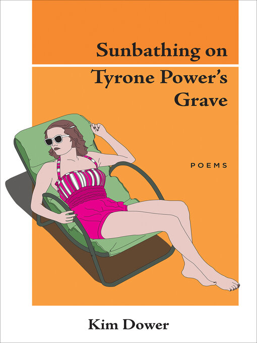 Title details for Sunbathing on Tyrone Power's Grave by Kim Dower - Available